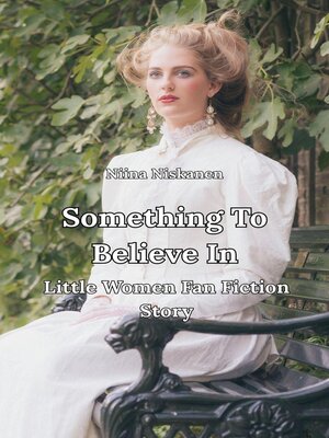 cover image of Something to Believe In, Little Women Fan Fiction Story
